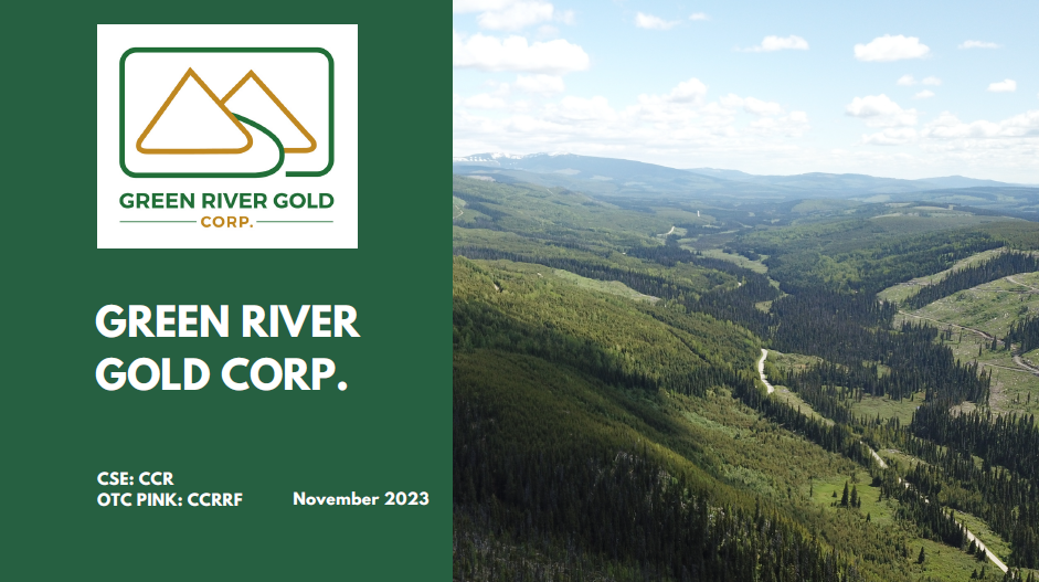 Green River Gold Corp CSE - CCR OTC - CCRRF Investor Presentation June 2023